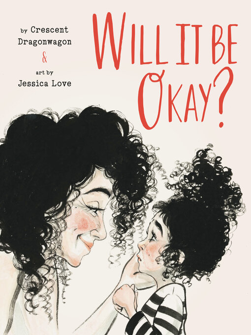 Title details for Will It Be Okay? by Crescent Dragonwagon - Available